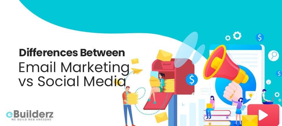 Differences between email marketing vs social media ebuilderz featured image